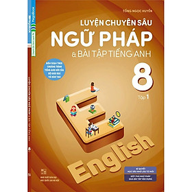 Sách - Luyện Chuyên Sâu Ngữ Pháp Và Bài Tập Tiếng Anh Lớp 8 - Tập 1 - Megabook