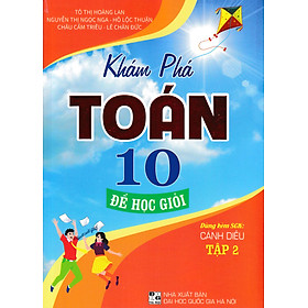 Sách bổ trợ- Khám Phá Toán 10: Để Học Giỏi - Tập 2 (Dùng Kèm SGK Cánh Diều)_HA