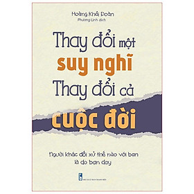 Sách - Thay Đổi Một Suy Nghĩ Thay Đổi Cả Cuộc Đời