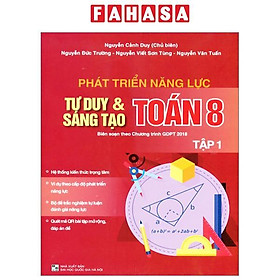 Phát Triển Năng Lực Tư Duy Và Sáng Tạo Toán 8 - Tập 1 (Biên Soạn Theo Chương Trình Giáo Dục Phổ Thông 2018)