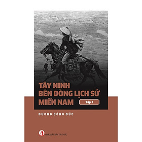 Sách - Tây Ninh bên dòng lịch sử miền Nam (tập 1)