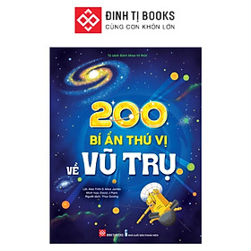 Sách - 200 Bí Ẩn Thú Vị Về Vũ Trụ - Đinh Tị Books