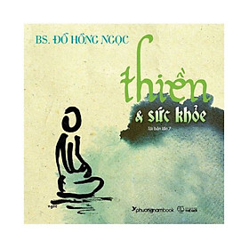 Thiền & Sức Khỏe - Tác Giả Bs Đỗ Hồng Ngọc (PNB)