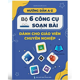 Sách - Hướng dẫn A - Z Bộ 6 công cụ soạn bài dành cho giáo viên chuyên nghiệp (WU)