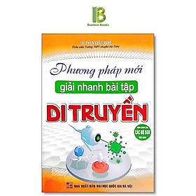 Sách - Phương Pháp Mới Giải Nhanh Bài Tập Di Truyền - Dùng Chung Cho Các Bộ SGK Hiện Hành - Hồng Ân