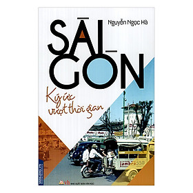 Sài Gòn - Ký Ức Vượt Thời Gian