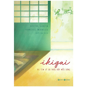 Ikigai - Đi Tìm Lý Do Thức Dậy Mỗi Sáng - nhiều tác giả - NXB Công Thương