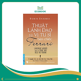 Sách Thuật lãnh đạo từ vị tu sĩ bán chiếc Ferrari - Robin Sharma