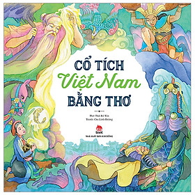 Truyện Dành Cho Thiếu Nhi: Cổ Tích Việt Nam Bằng Thơ 