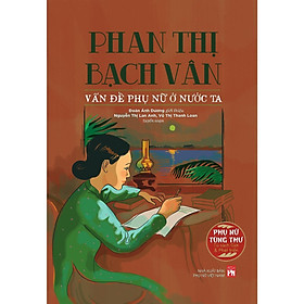 Sách - Phan Thị Bạch Vân - Vấn Đề Phụ Nữ ở Nước Ta - NXB Phụ Nữ
