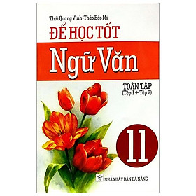 Để Học Tốt Ngữ Văn Toàn Tập (Tập 1 + Tập 2) Lớp 11