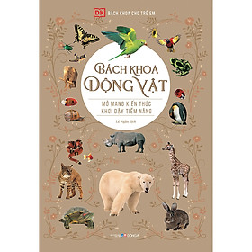 Bách Khoa Cho Trẻ Em - Bách Khoa Động Vật (Tái Bản 2021)
