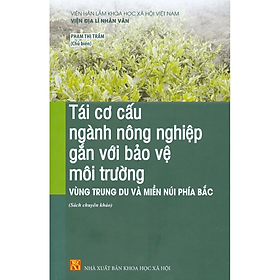 Tái cơ cấu ngành nông nghiệp gắn với bảo vệ môi trường vùng trung du và miền núi phía Bắc - KHXH