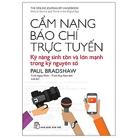 Cẩm Nang Báo Chí Trực Tuyến - Kỹ Năng Sinh Tồn Và Lớn Mạnh Trong Kỷ Nguyên Số (Tái Bản 2025)