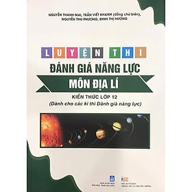 Luyện thi đánh giá năng lực MÔN ĐỊA LÍ (Kiến thức lớp 10,11 dành cho các kì thi Đánh giá năng lực)