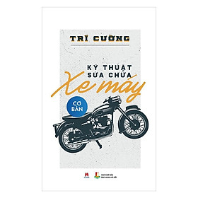 Sách - Kỹ Thuật Sửa Chữa Xe Máy Cơ Bản - Huy Hoàng Bookstore