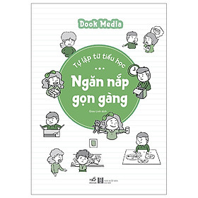 Sách Giúp Rèn Luyện Kỹ Năng Sống Cho Trẻ: Tự Lập Từ Tiểu Học - Ngăn Nắp Gọn Gàng
