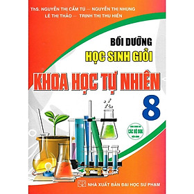 Sách - Bồi Dưỡng Học Sinh Giỏi Khoa Học Tự Nhiên Lớp 8 - Dùng Chung Các Bộ SGK Hiện Hành - Hồng Ân