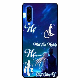 Ốp lưng in cho Huawei P30 Mẫu Nợ Cha Nợ Mẹ Rể