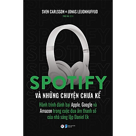Sách - Spotify Và Những Chuyện Chưa Kể - Tân Việt Books