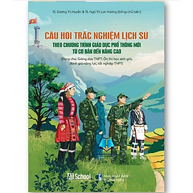 Sách - Câu Hỏi Trắc Nghiệm Lịch Sử Theo Chương Trình Giáo Dục Phổ Thông Mới