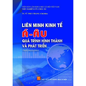 Liên minh kinh tế Á - Âu quá trình hình thành và phát triển (sách chuyên khảo)
