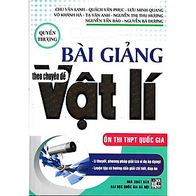 Sách - Bài Giảng Theo Chuyên Đề Vật Lí - Quyển Thượng - Hồng Ân