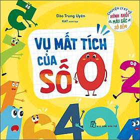 Chuyện Ly Kỳ Về Hình Khối, Màu Sắc, Số Đếm. Vụ Mất Tích Của Số 0