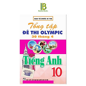 Sách - Tổng Tập Đề Thi Olympic 30 Tháng 4 Môn Tiếng Anh Lớp 10 - Ban Tổ Chức Kỳ Thi - Hồng Ân