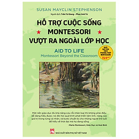 HỖ TRỢ CUỘC SỐNG MONTESSORI VƯỢT RA NGOÀI LỚP HỌC 