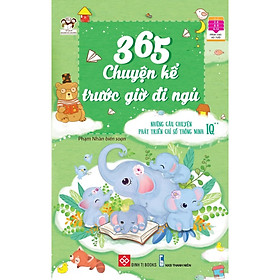 Sách - 365 Chuyện Kể Trước Giờ Đi Ngủ - Những Câu Chuyện Phát Triển Chỉ Số Thông Minh IQ 2 - Cho Bé Từ 2-12 Tuổi - Đinh Tị Books