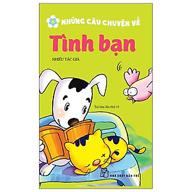 Những Câu Chuyện Về Tình Bạn (Tái Bản 2022)