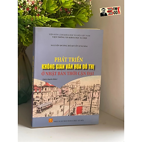 Phát triển không gian văn hóa đô thị ở Nhật Bản thời cận đại- NXB Khoa học Xã Hội