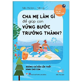 Sách - Cha Mẹ Làm Gì Để Giúp Con Vững Bước Trưởng Thành - Tân Việt Books