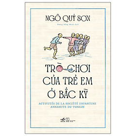 Trò Chơi Của Trẻ Em Ở Bắc Kỳ (Bìa Cứng) (NN)