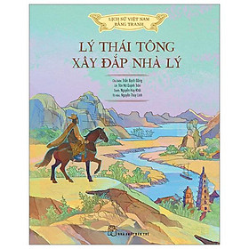 Lịch Sử Việt Nam Bằng Tranh - Lý Thái Tông Xây Đắp Nhà Lý - Bản Màu - Bìa Cứng