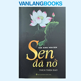 Sen Đã Nở - Tâm Kinh Hoa Sen - Vanlangbooks