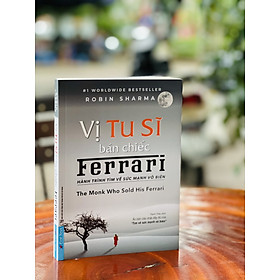 (#1 WorldWide Bestseller) VỊ TU SĨ BÁN CHIẾC FERRARI - Robin Sharma - Thanh Thảo dịch – First News - bìa mềm