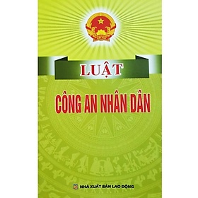 Luật công an nhân dân -  Nhiều tác giả - NXB Lao động
