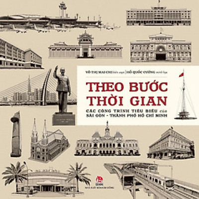 Sách - Theo Bước Thời Gian - Các Công Trình Tiêu Biểu Của Sài Gòn - Thành Phố Hồ Chí Minh - NXB Kim Đồng