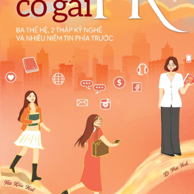 Những Cô Gái PR - Ba Thế Hệ, 2 Thập Kỷ Nghề Và Nhiều Niềm Tin Phía Trước