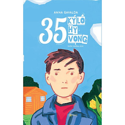 35 Ký Lô Hy Vọng (Tác giả: Anna Gavlda)