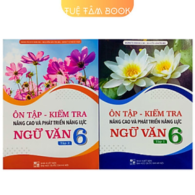 Sách - Ôn tập - kiểm tra nâng cao và phát triển năng lực Ngữ Văn 6 (ĐT)