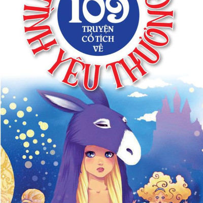 109 Truyện Cổ Tích Về Tình Yêu Thương (Tái Bản 2022)