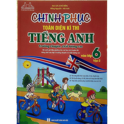 Sách - Chinh Phục Toàn Diện Kì Thi Tiêng Anh  Vào Lớp 6 - Tập 1 - Trường Chuyên, Chất Lượng Cao - Có Đáp Án - Minh Thắng