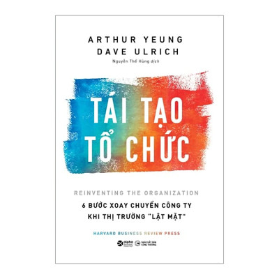Trạm Đọc | Tái Tạo Tổ Chức : 6 Bước Xoay Chuyển Công Ty Khi Thị Trường Lật Mặt
