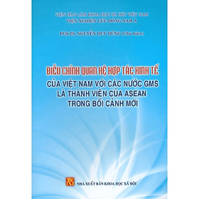 Điều chỉnh quan hệ hợp tác kinh tế của Việt Nam với các nước GMS là thành viên của Asean trong bối cảnh mới