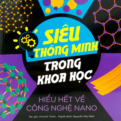 Siêu Thông Minh Trong Khoa Học - Hiểu Hết Về Công Nghệ Nano