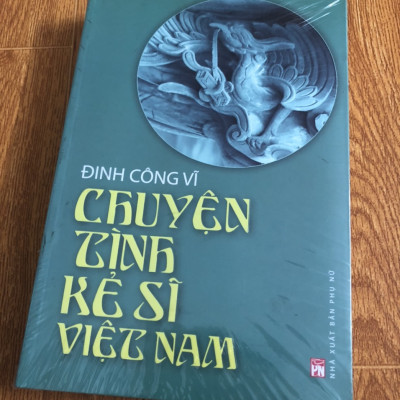 CHUYỆN TÌNH KẺ SĨ VIỆT NAM - ĐINH CÔNG VĨ
