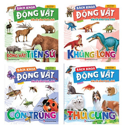 Combo sách Bách Khoa Động Vật Dành Cho Trẻ Nhỏ: Thú Cưng + Côn Trùng + Khủng Long + Động Vật Tiền Sử